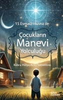 15 Esmaül Hüsna ile Çocukların Manevi Yolculuğu 15 Esmaül Hüsna ile Çocukların Manevi Yolculuğu