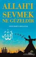 Allah'ı Sevmek Ne Güzeldir Allah'ı Sevmek Ne Güzeldir