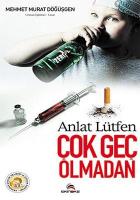 Anlat Lütfen Çok Geç Olmadan Anlat Lütfen Çok Geç Olmadan