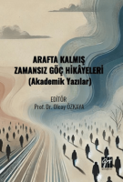 Arafta Kalmış Zamansız Göç Hikâyeleri (Akademik Yazılar)