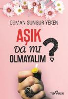 Aşık Da Mı Olmayalım? Aşık Da Mı Olmayalım?