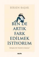 Ben de Artık Fark Edilmek İstiyorum Ben de Artık Fark Edilmek İstiyorum