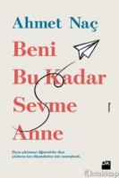 Beni Bu Kadar Sevme Anne