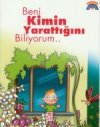 Beni Kimin Yarattığını Biliyorum