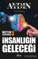 İnsanlığın Geleceği - Beyin Sizsiniz 3