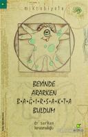 Beyinde Ararken Bağırsakta Buldum