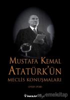 Mustafa Kemal Atatürk’ün Meclis Konuşmaları (1920-1938)