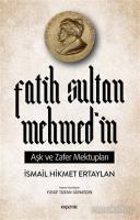 Fatih Sultan Mehmed'in Aşk ve Zafer Mektupları
