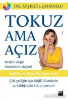 Tokuz Ama Açız!