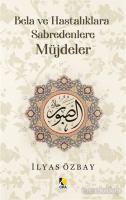 Bela ve Hastalıklara Sabredenlere Müjdeler Bela ve Hastalıklara Sabredenlere Müjdeler