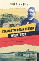 Karanlıktan Doğan Aydınlık - Midhat Paşa Karanlıktan Doğan Aydınlık - Midhat Paşa
