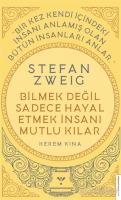 Stefan Zweig - Bilmek Değil Sadece Hayal Etmek İnsanı Mutlu Kılar