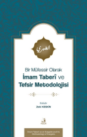 Bir Müfessir Olarak İmam Taberî ve Tefsir Metodolojisi Bir Müfessir Olarak İmam Taberî ve Tefsir Metodolojisi