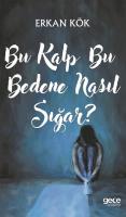 Bu Kalp Bu Bedene Nasıl Sığar