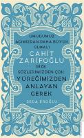 Cahit Zarifoğlu - Bize Sözlerimizden Çok Yüreğimizden Anlayan Gerek