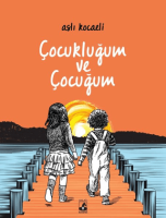 Çocukluğum ve Çocuğum Çocukluğum ve Çocuğum