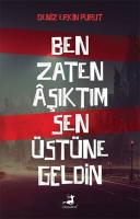 Ben Zaten Aşıktım Sen Üstüne Geldin Ben Zaten Aşıktım Sen Üstüne Geldin