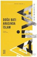Doğu ve Batı Arasında İslam Doğu ve Batı Arasında İslam