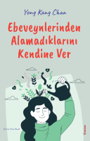 Ebeveynlerinden Alamadıklarını Kendine Ver Ebeveynlerinden Alamadıklarını Kendine Ver