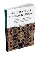 Ehl-İ Sünnet Dışı Görüşlerin Tenkidi Ehl-İ Sünnet Dışı Görüşlerin Tenkidi