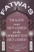 Fatwa's - Vragen over het gebed en de oproep tot het gebed Fatwa's - Vragen over het gebed en de oproep tot het gebed