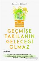 Geçmişe Takılanın Geleceği Olmaz