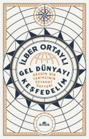Gel Dünyayı Keşfedelim - Gezgin Bir Tarihçinin Seyahat Defteri Gel Dünyayı Keşfedelim - Gezgin Bir Tarihçinin Seyahat Defteri