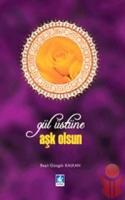 Gül Üstüne Aşk Olsun Gül Üstüne Aşk Olsun