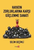 Hayatın Zorluklarına Karşı Güçlenme Sanatı Hayatın Zorluklarına Karşı Güçlenme Sanatı