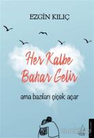 Her Kalbe Bahar Gelir Ama Bazıları Çiçek Açar