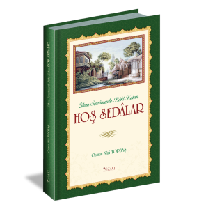 Cihan Semâmızda Bâkî Kalan HOŞ SEDALAR