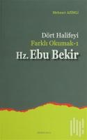 Dört Halifeyi Farklı Okumak-1: Hz. Ebu Bekir Dört Halifeyi Farklı Okumak-1: Hz. Ebu Bekir