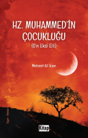 Hz. Muhammed'in (s.a.v.) Çocukluğu (O'n Eksi Elli) Hz. Muhammed'in (s.a.v.) Çocukluğu (O'n Eksi Elli)