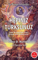 Ey Dünya İnsanları Hepiniz Türksünüz Ey Dünya İnsanları Hepiniz Türksünüz
