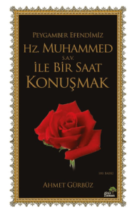 Hz. Muhammed (s.a.v.) İle Bir Saat Konuşmak Hz. Muhammed (s.a.v.) İle Bir Saat Konuşmak