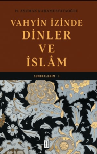 Vahyin İzinde Dinler ve İslâm (Ciltli)