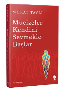 Mucizeler Kendini Sevmekle Başlar Mucizeler Kendini Sevmekle Başlar