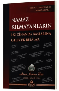 Namaz Kılmayanların İki Cihanda Başlarına Gelecek Belalar Namaz Kılmayanların İki Cihanda Başlarına Gelecek Belalar