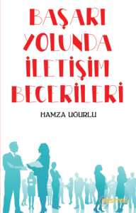 Başarı Yolunda İletişim Becerileri Başarı Yolunda İletişim Becerileri