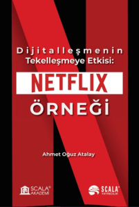 Dijitalleşmenin Tekelleşmeye Etkisi: Netflix Örneği