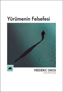 Yürümenin Felsefesi Yürümenin Felsefesi