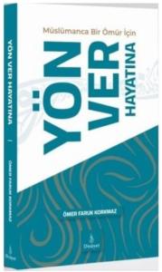 Müslümanca Bir Ömür için Yön Ver Hayatına