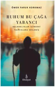 Ruhum Bu Çağa Yabancı