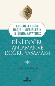 Dini Doğru Anlamak ve Doğru Yaşamak 1