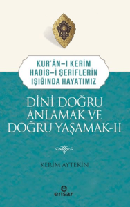 Dini Doğru Anlamak ve Doğru Yaşamak 2