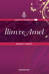İlim ve Amel:  : Tasavvuf Sohbetleri 2