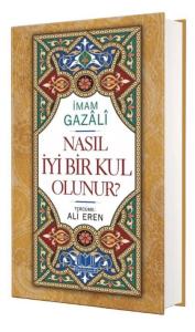 Nasıl İyi Bir Kul Olunur (Ciltli)
