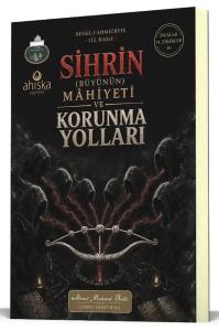 Sihrin Büyünün Mahiyeti ve Korunma Yolları