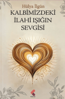 Kalbimizdeki İlahi Işığın Sevgisi