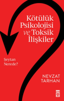 Kötülük Psikolojisi ve Toksik İlişkiler Kötülük Psikolojisi ve Toksik İlişkiler